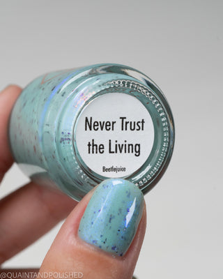 Never Trust the Living